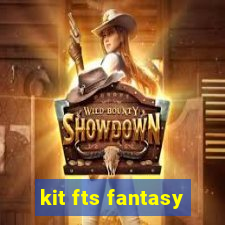 kit fts fantasy